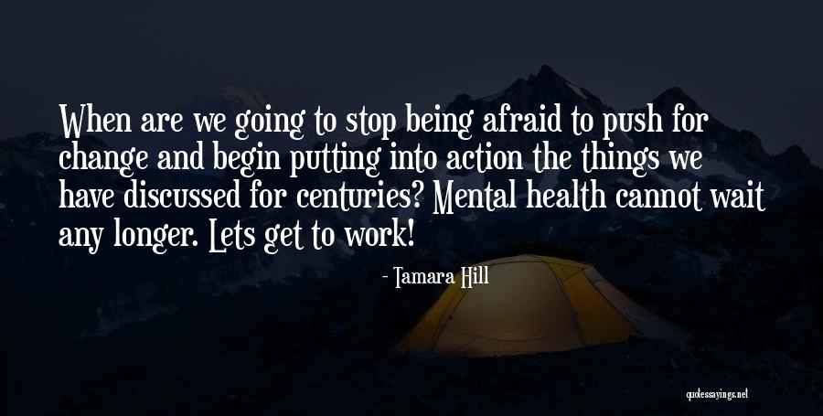 Stop Being Afraid Quotes By Tamara Hill