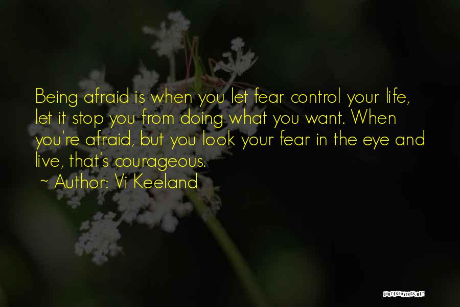 Stop Being Afraid Quotes By Vi Keeland