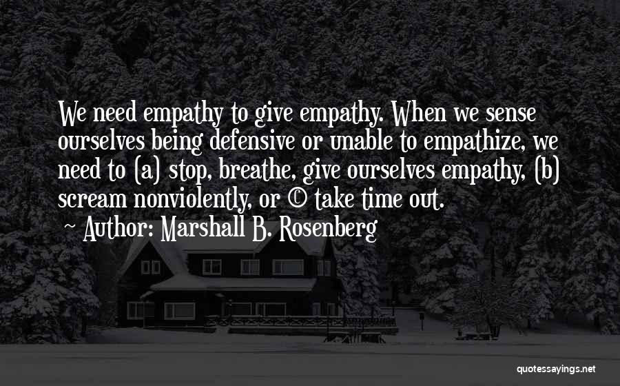 Stop Being Defensive Quotes By Marshall B. Rosenberg