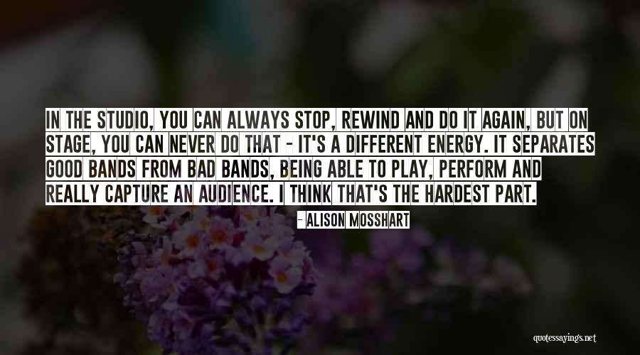 Stop Being Good Quotes By Alison Mosshart Stop Being Good Quotes By Alison Mosshart