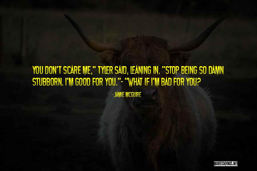 Stop Being Good Quotes By Jamie McGuire Stop Being Good Quotes By Jamie McGuire