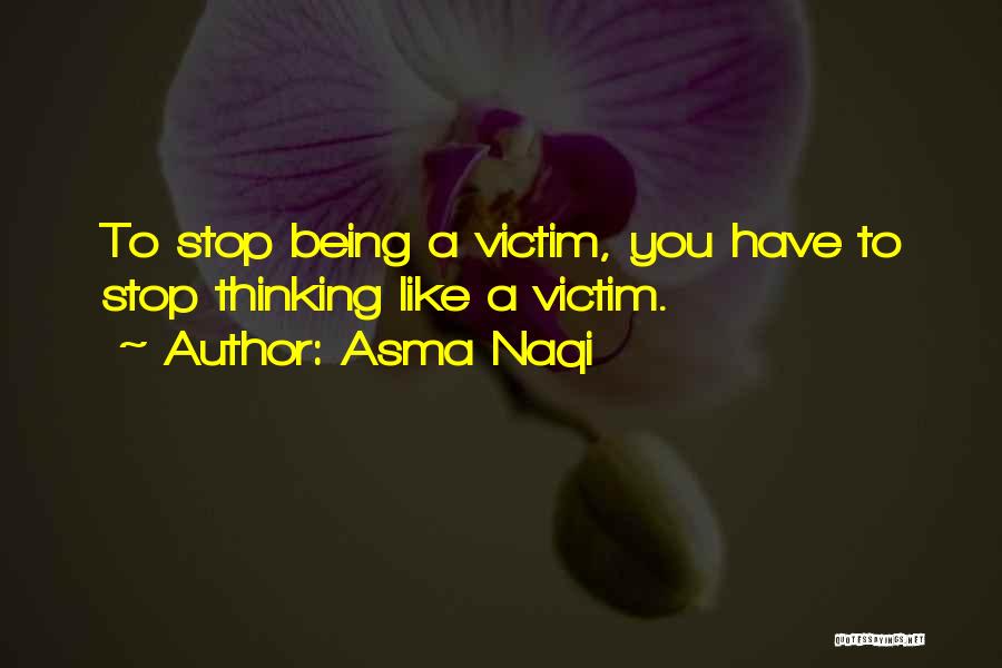 Stop Being Hurt Quotes By Asma Naqi