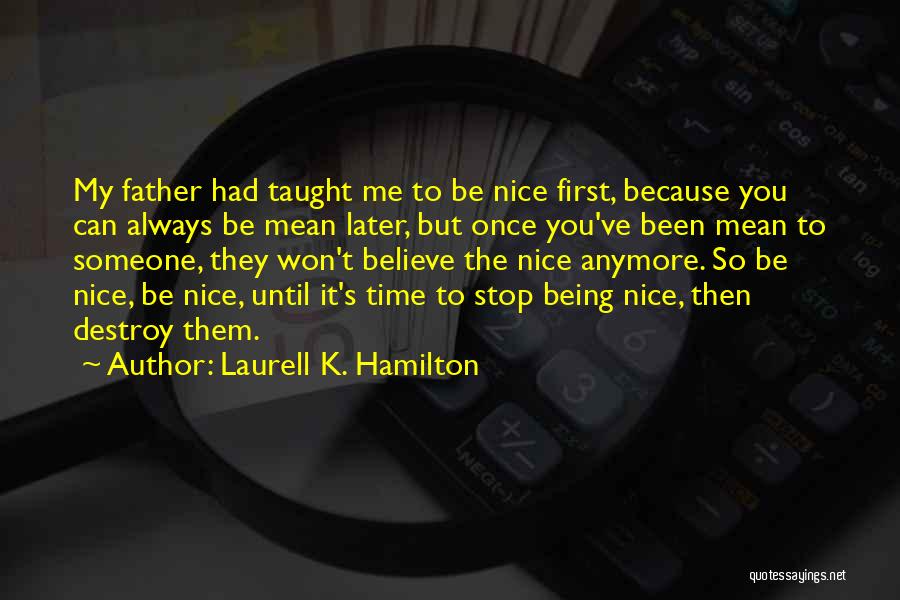 Stop Being Mean Quotes By Laurell K. Hamilton