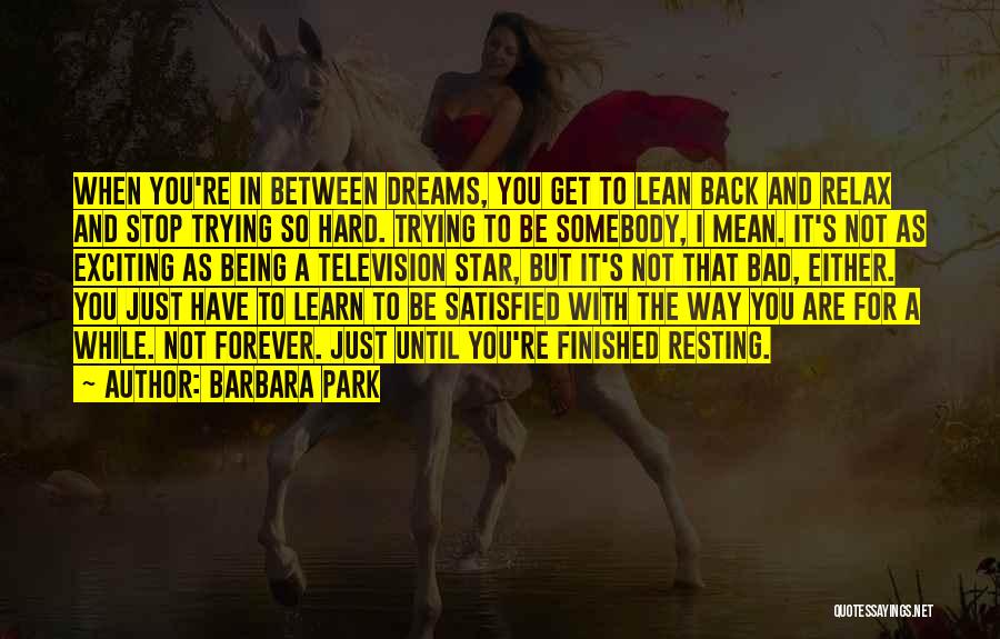 Stop Being Mean To Me Quotes By Barbara Park