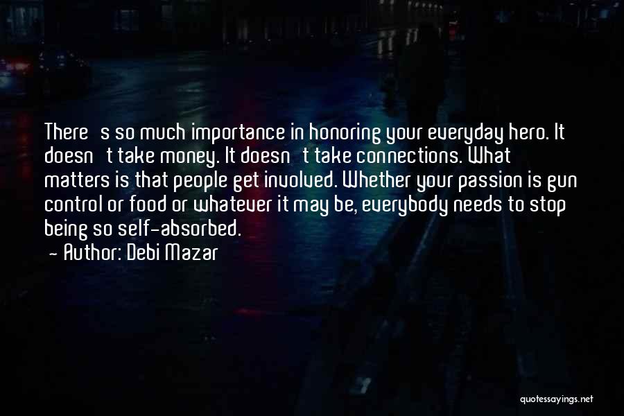 Stop Being Self Absorbed Quotes By Debi Mazar