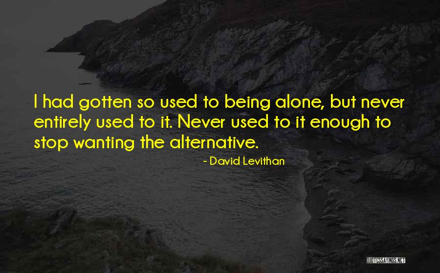 Stop Being Used Quotes By David Levithan