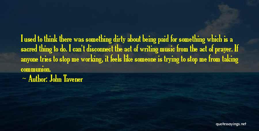 Stop Being Used Quotes By John Tavener