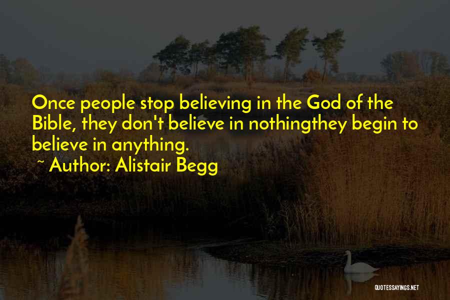 Stop Believing Quotes By Alistair Begg