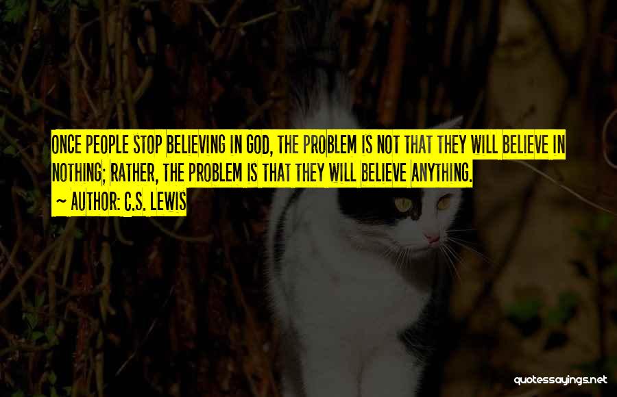 Stop Believing Quotes By C.S. Lewis