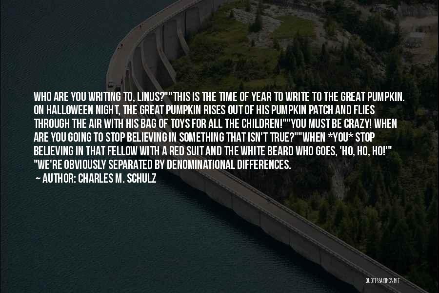 Stop Believing Quotes By Charles M. Schulz
