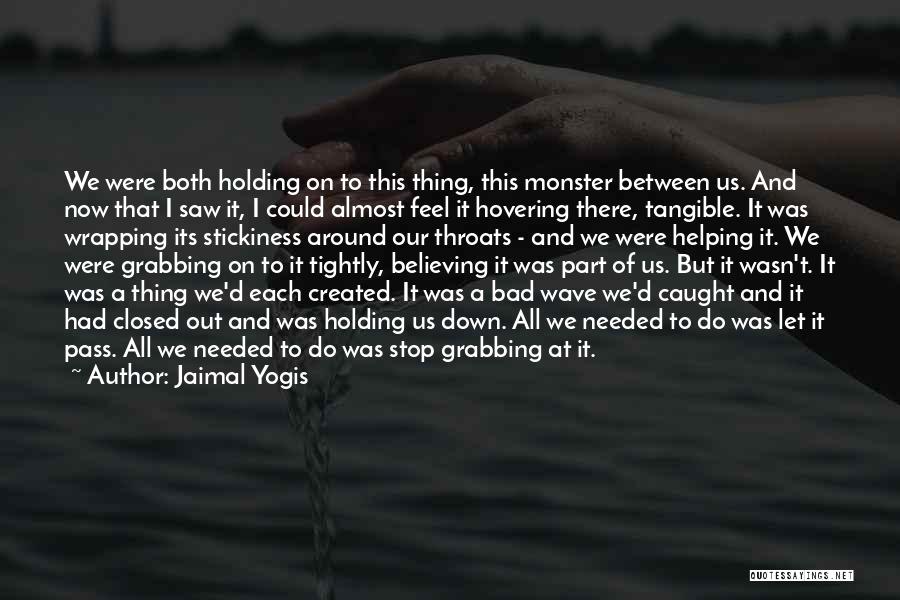 Stop Believing Quotes By Jaimal Yogis