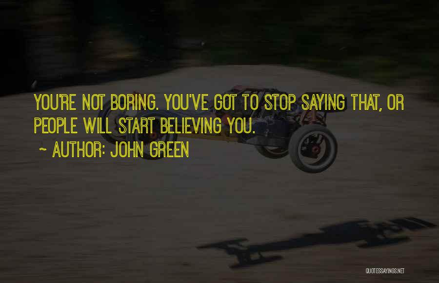 Stop Believing Quotes By John Green