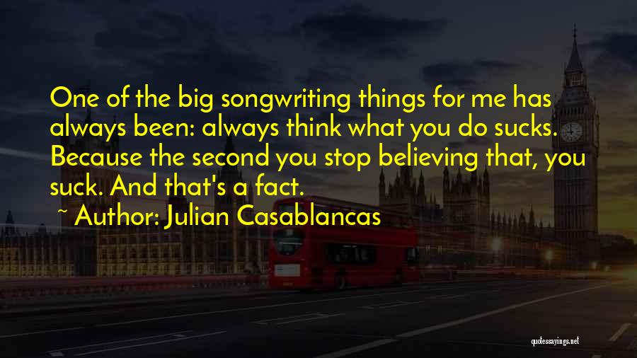 Stop Believing Quotes By Julian Casablancas