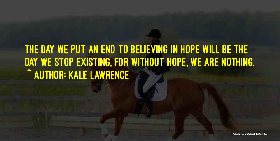 Stop Believing Quotes By Kale Lawrence