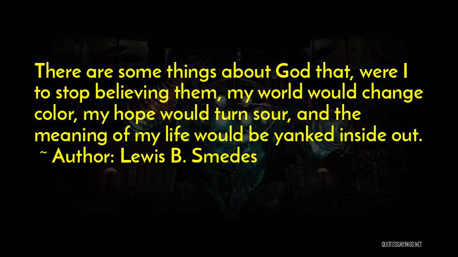 Stop Believing Quotes By Lewis B. Smedes