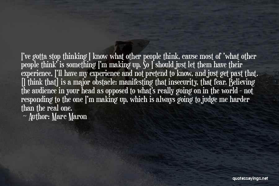 Stop Believing Quotes By Marc Maron