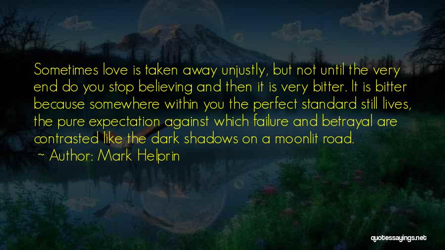 Stop Believing Quotes By Mark Helprin