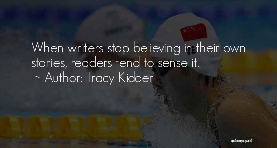 Stop Believing Quotes By Tracy Kidder