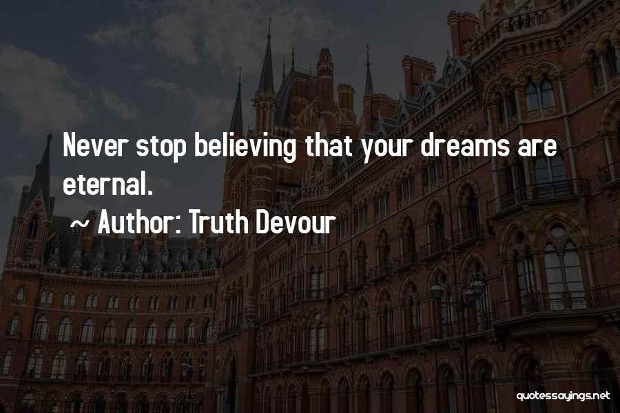 Stop Believing Quotes By Truth Devour