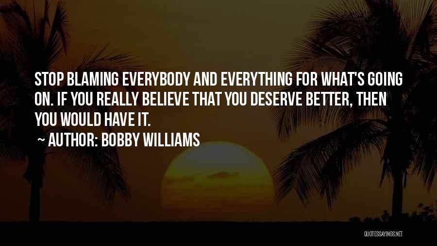Stop Blaming Others Quotes By Bobby Williams