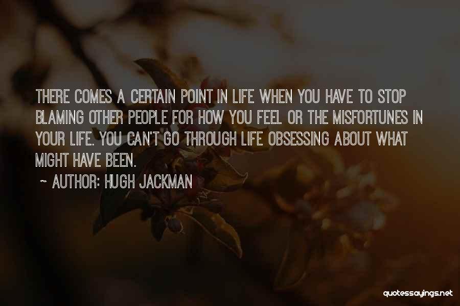 Stop Blaming Others Quotes By Hugh Jackman