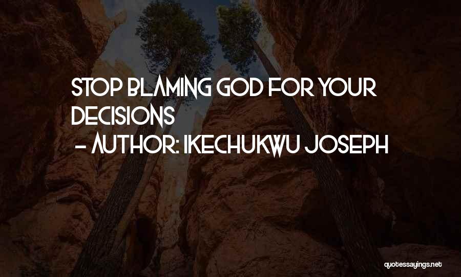 Stop Blaming Others Quotes By Ikechukwu Joseph