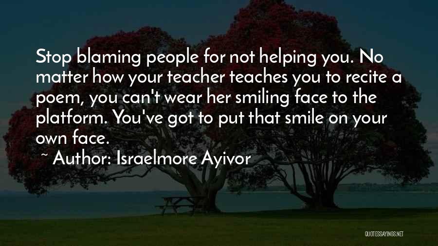 Stop Blaming Others Quotes By Israelmore Ayivor