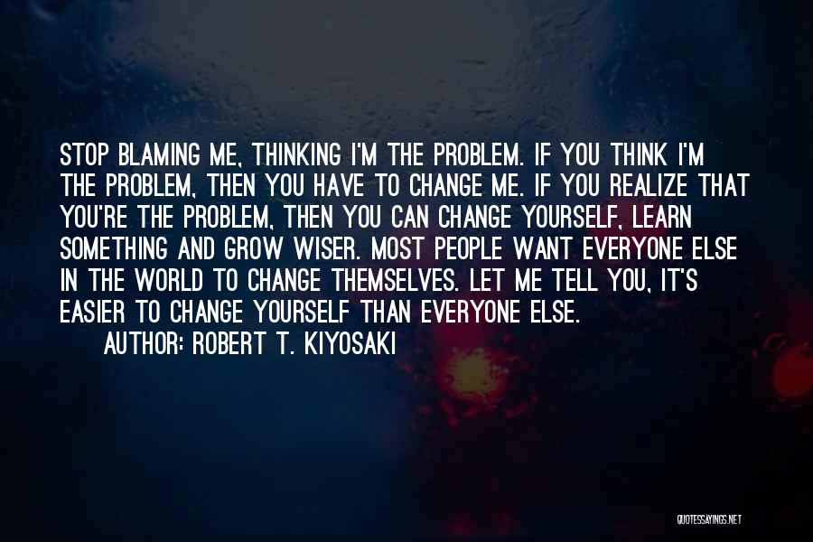 Stop Blaming Others Quotes By Robert T. Kiyosaki