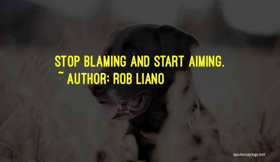 Stop Blaming Your Past Quotes By Rob Liano