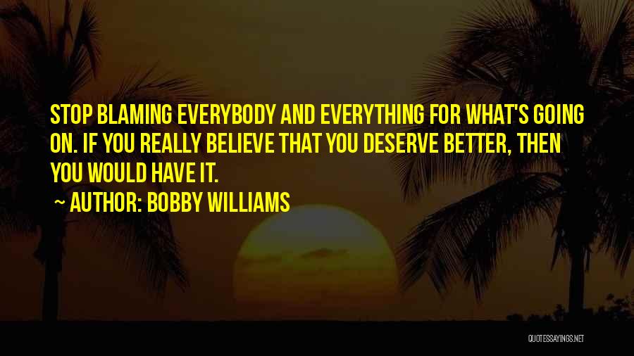 Stop Blaming Yourself Quotes By Bobby Williams