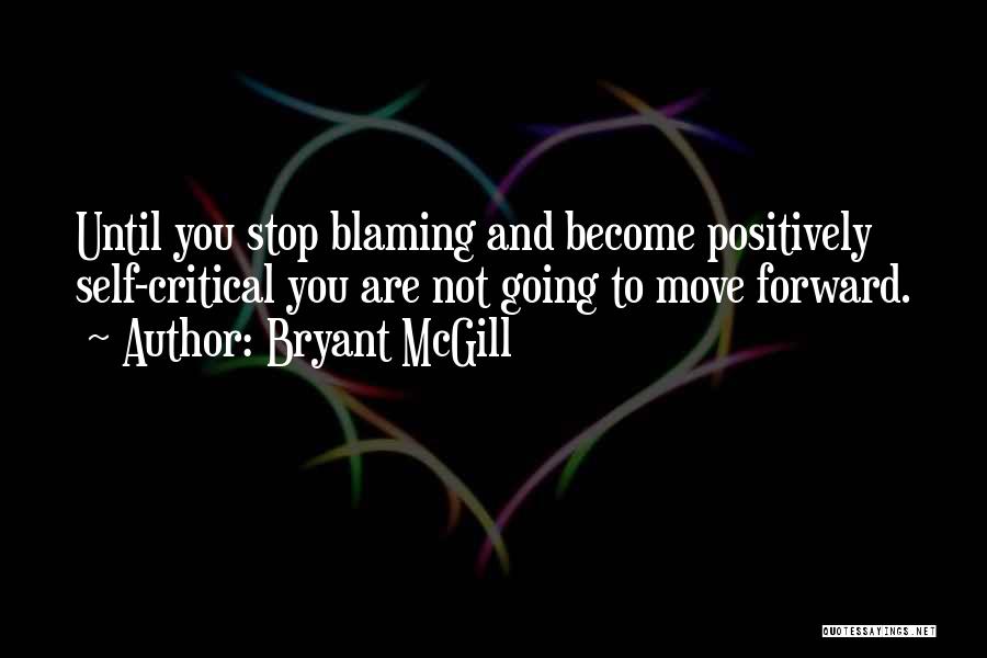 Stop Blaming Yourself Quotes By Bryant McGill