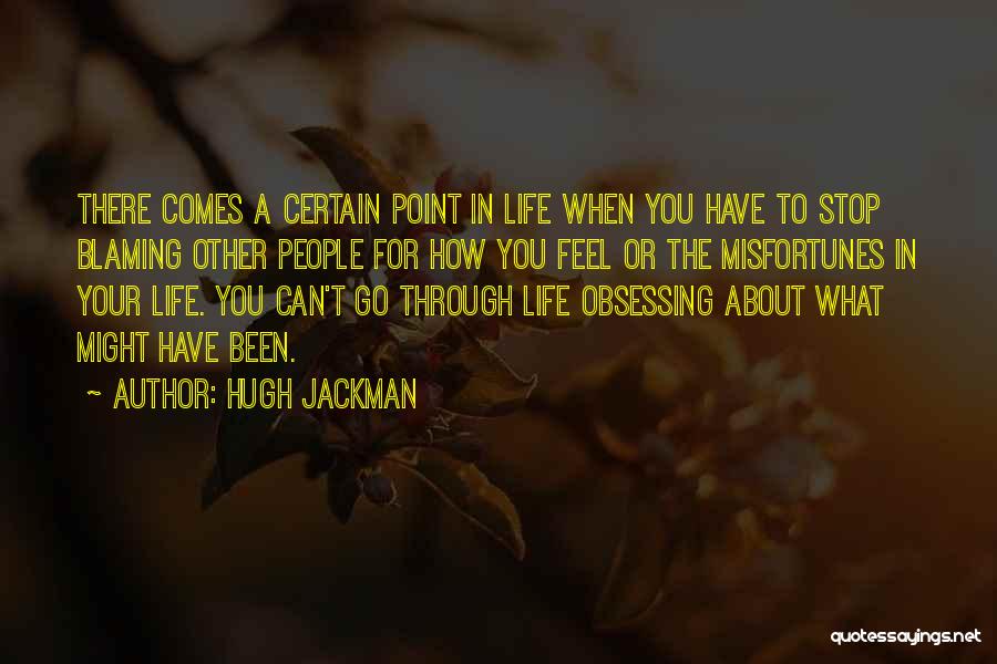 Stop Blaming Yourself Quotes By Hugh Jackman