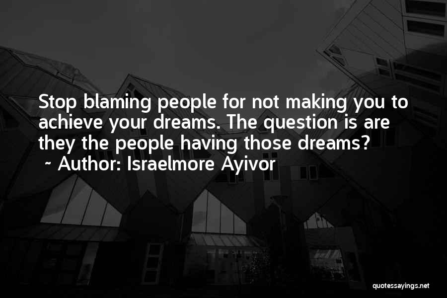 Stop Blaming Yourself Quotes By Israelmore Ayivor