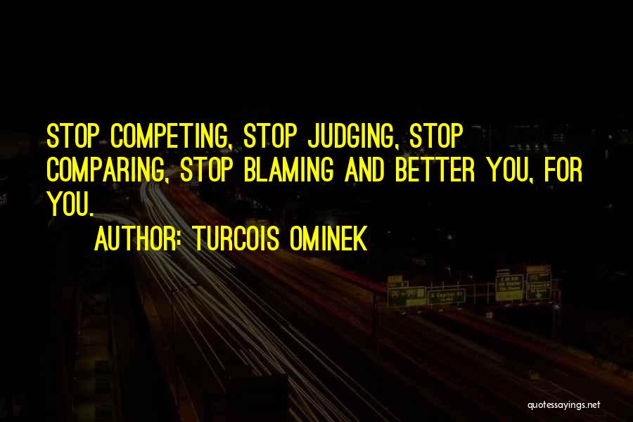 Stop Blaming Yourself Quotes By Turcois Ominek