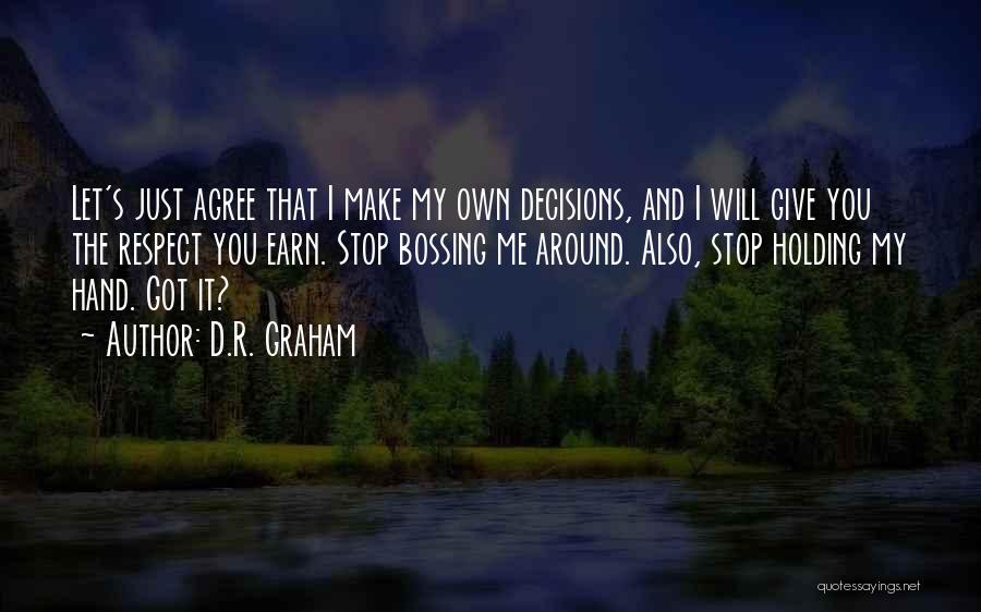 Stop Bossing Me Around Quotes By D.R. Graham