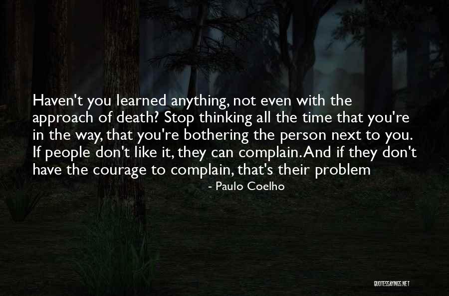 Stop Bothering Others Quotes By Paulo Coelho