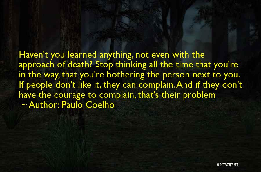 Stop Bothering Us Quotes By Paulo Coelho