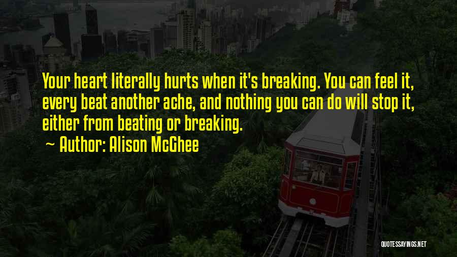 Stop Breaking My Heart Quotes By Alison McGhee