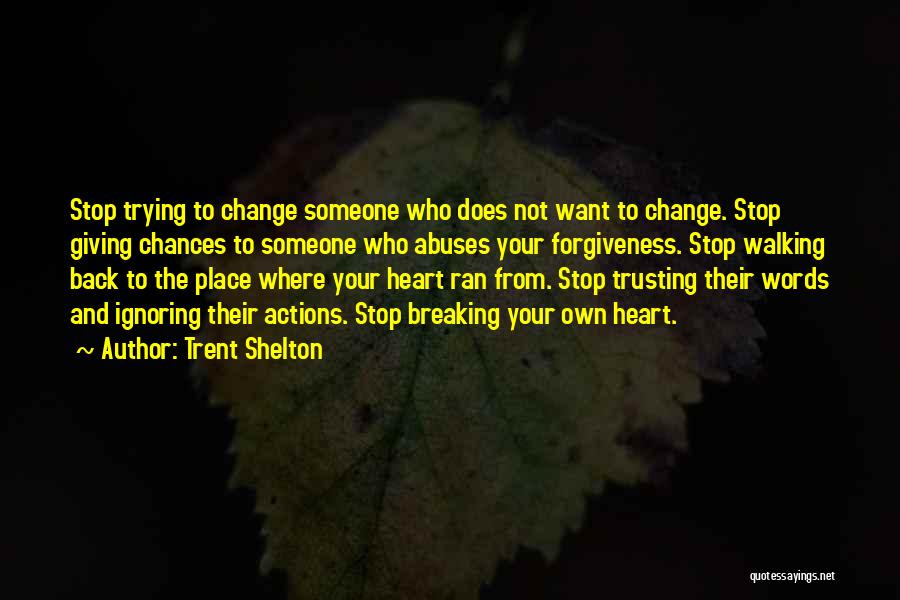Stop Breaking My Heart Quotes By Trent Shelton