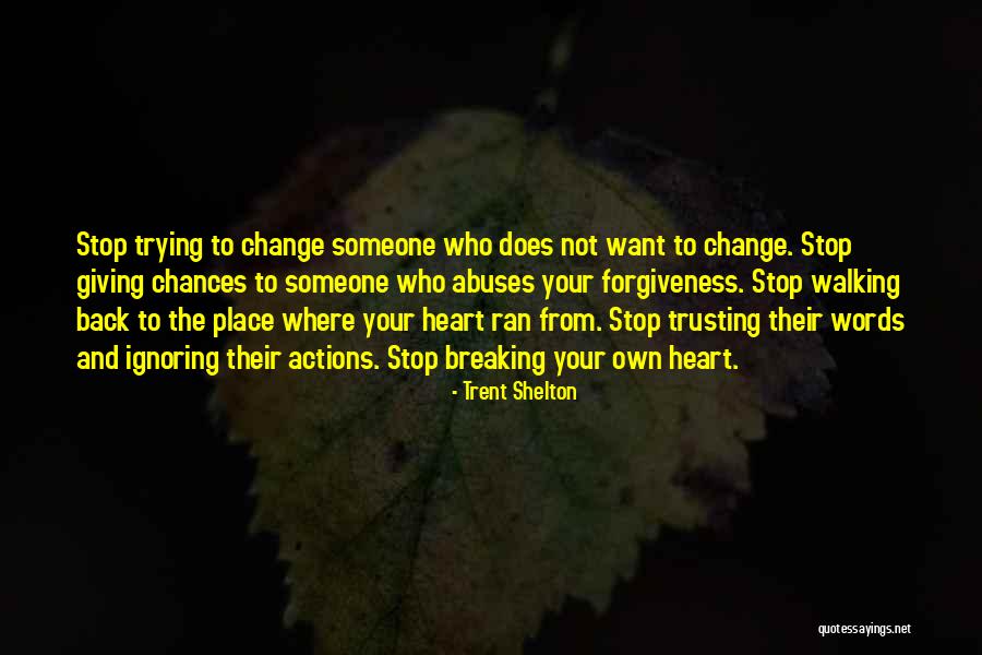 Stop Breaking My Heart Quotes By Trent Shelton