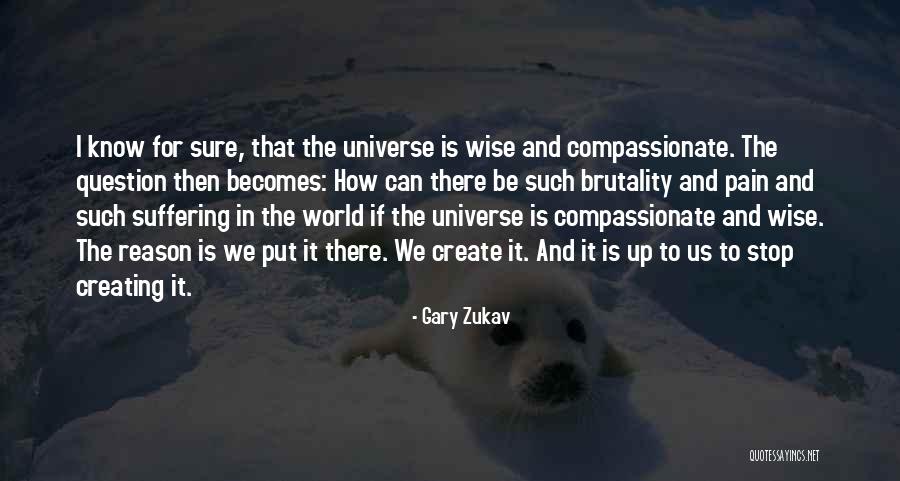 Stop Brutality Quotes By Gary Zukav Stop Brutality Quotes By Gary Zukav