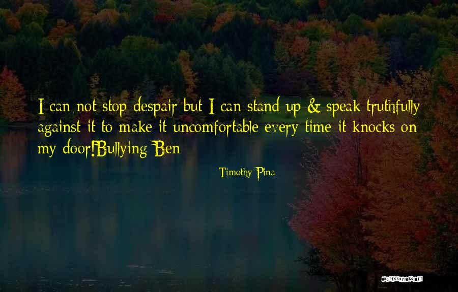 Stop Bullying Now Quotes By Timothy Pina Stop Bullying Now Quotes By Timothy Pina