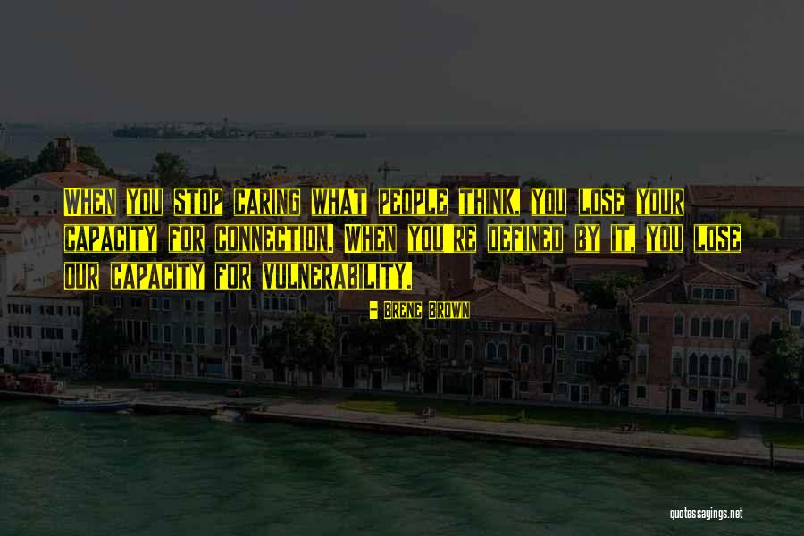 Stop Caring What People Think Quotes By Brene Brown Stop Caring What People Think Quotes By Brene Brown