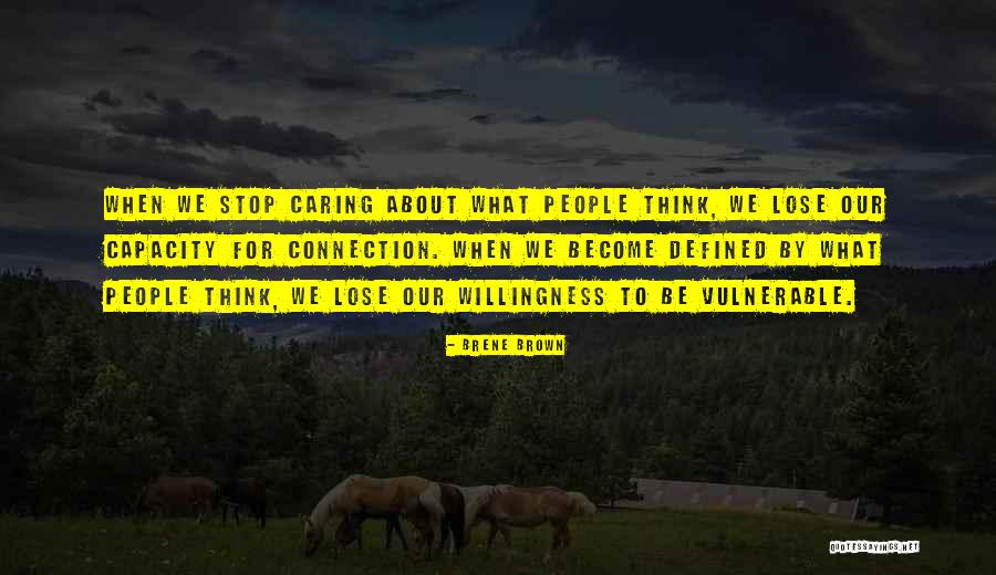 Stop Caring What People Think Quotes By Brene Brown Stop Caring What People Think Quotes By Brene Brown
