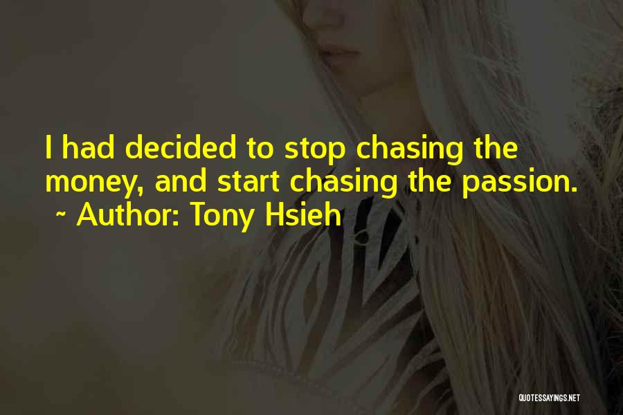 Stop Chasing Money Quotes By Tony Hsieh