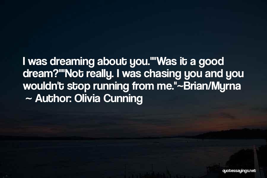 Stop Chasing You Quotes By Olivia Cunning