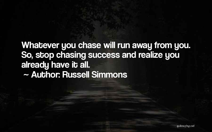 Stop Chasing You Quotes By Russell Simmons