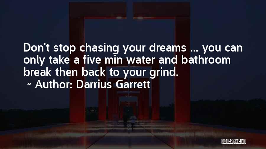 Stop Chasing Your Dreams Quotes By Darrius Garrett