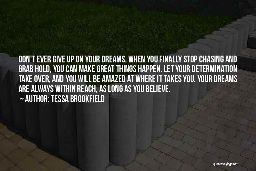 Stop Chasing Your Dreams Quotes By Tessa Brookfield