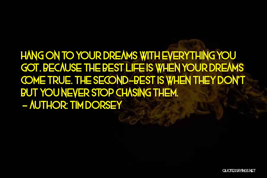 Stop Chasing Your Dreams Quotes By Tim Dorsey